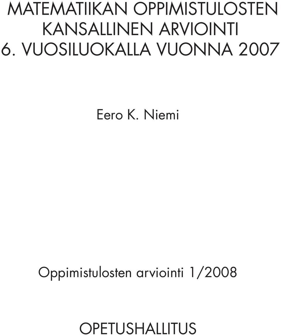 VUOSILUOKALLA VUONNA 2007 Eero K.