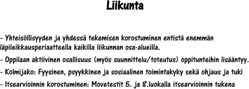 - Oppilaan aktiivinen osallisuus (myös suunnittelu/toteutus) oppitunteihin lisääntyy.