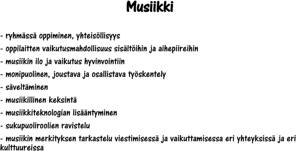 työskentely - säveltäminen - musiikillinen keksintä - musiikkiteknologian lisääntyminen -