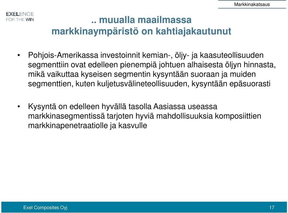 segmenttiin ovat edelleen pienempiä johtuen alhaisesta öljyn hinnasta, mikä vaikuttaa kyseisen segmentin kysyntään suoraan ja