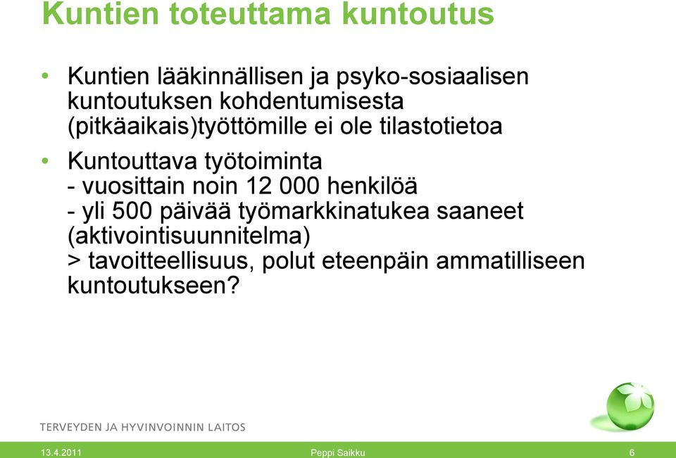 vuosittain noin 12 000 henkilöä - yli 500 päivää työmarkkinatukea saaneet