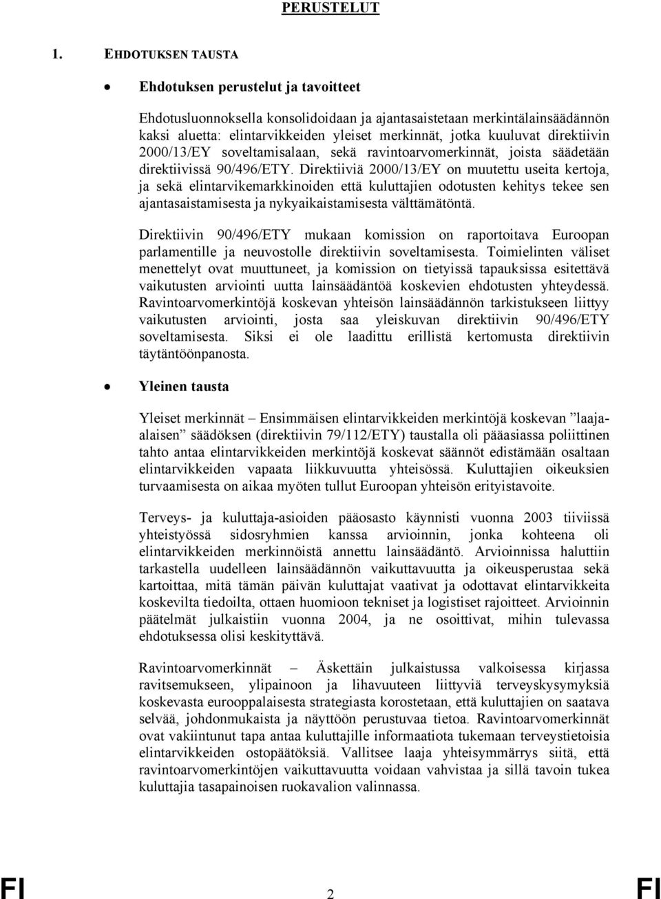 direktiivin 2000/13/EY soveltamisalaan, sekä ravintoarvomerkinnät, joista säädetään direktiivissä 90/496/ETY.