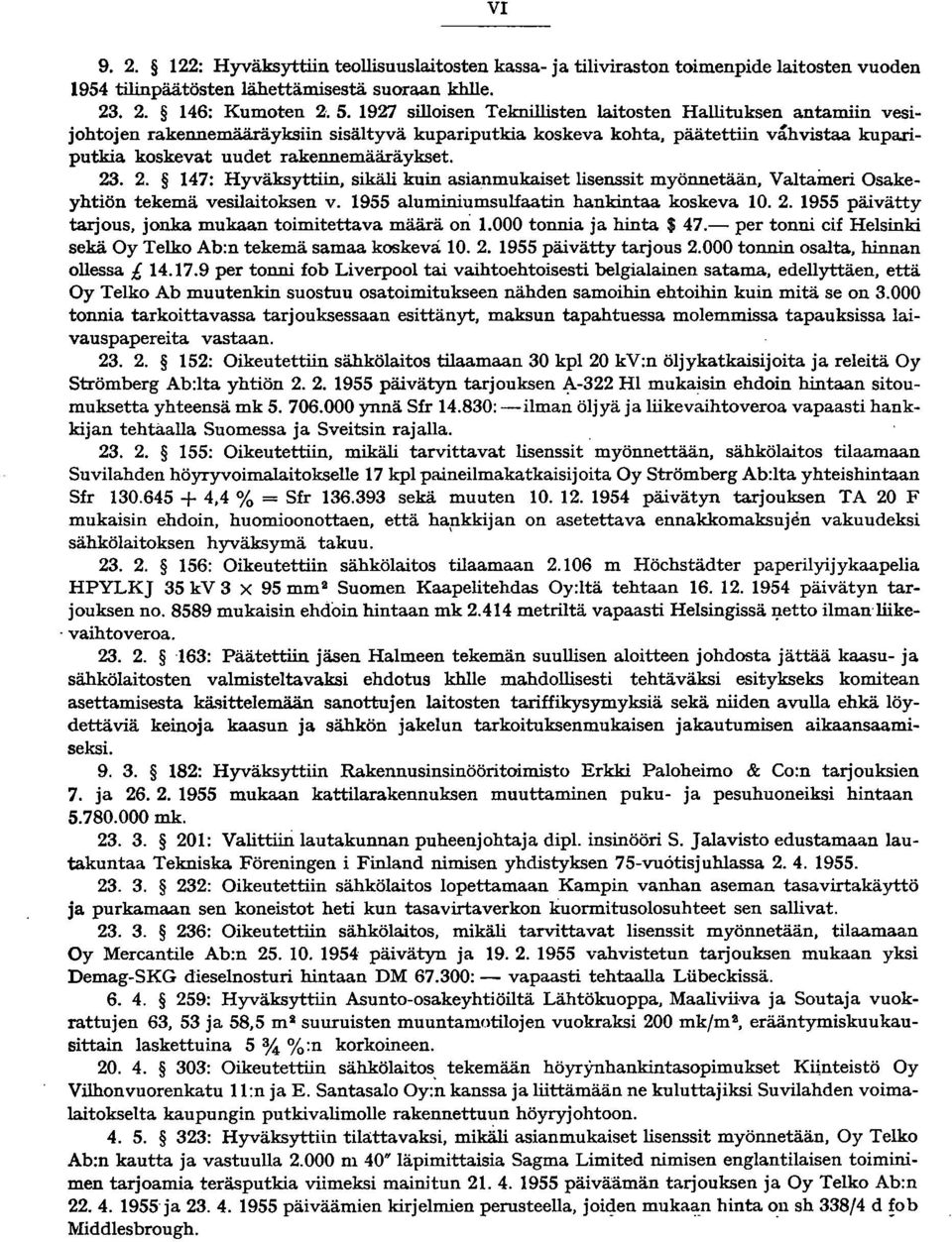 1927 silloisen Teknillisten laitosten Hallituksen antamiin vesijohtojen rakennemääräyksiin sisältyvä kupariputkia koskeva kohta, päätettiin våhvistaa kupariputkia koskevat uudet rakennemääräykset. 23.