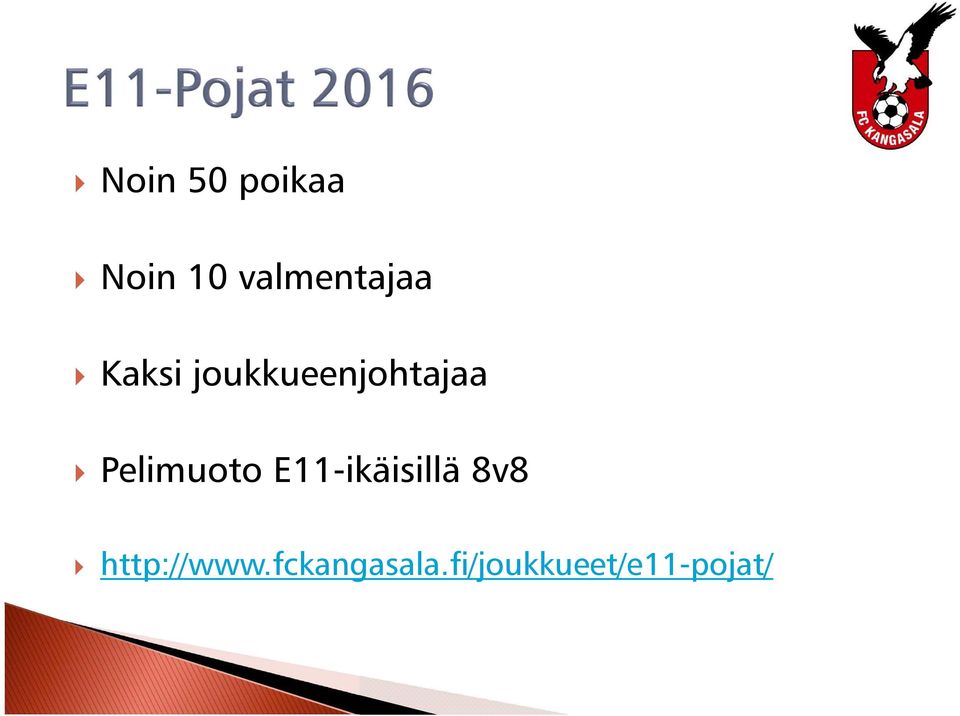 joukkueenjohtajaa Pelimuoto