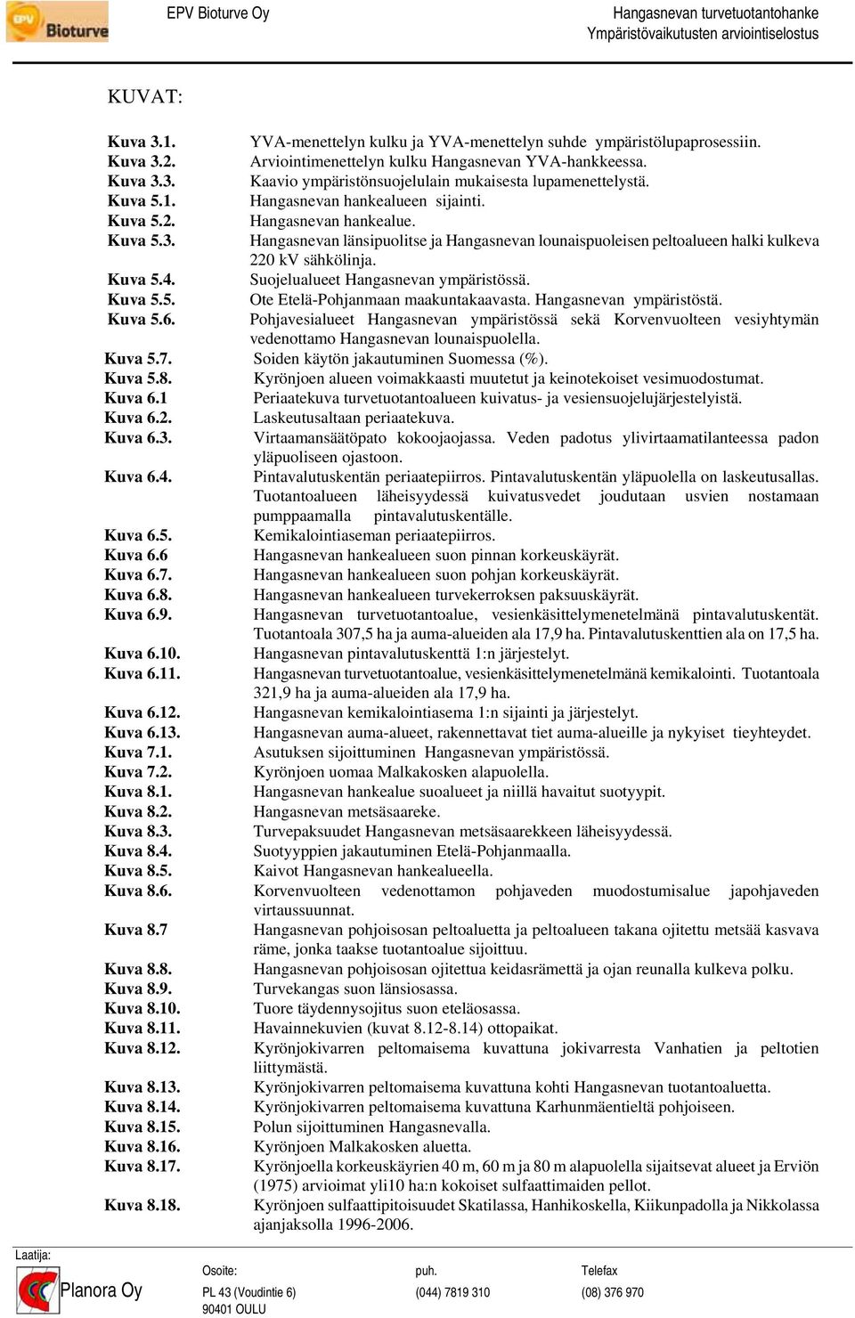 Suojelualueet Hangasnevan ympäristössä. Kuva 5.5. Ote Etelä-Pohjanmaan maakuntakaavasta. Hangasnevan ympäristöstä. Kuva 5.6.