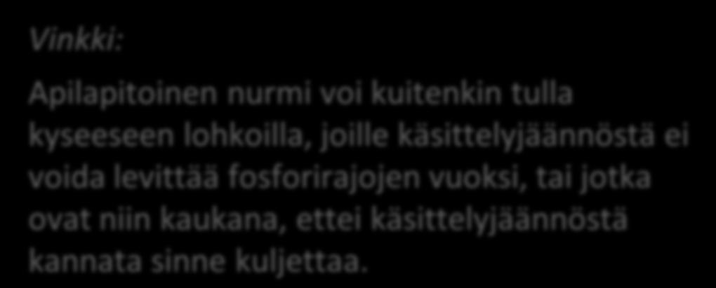 tarpeen pystyä sijoittamaan mahdollisimman paljon käsittelyjäännöstä nurmialalle varsinkin loppukesästä tällöin riskinä apilan häviäminen nurmista Vinkki: Apilapitoinen nurmi voi