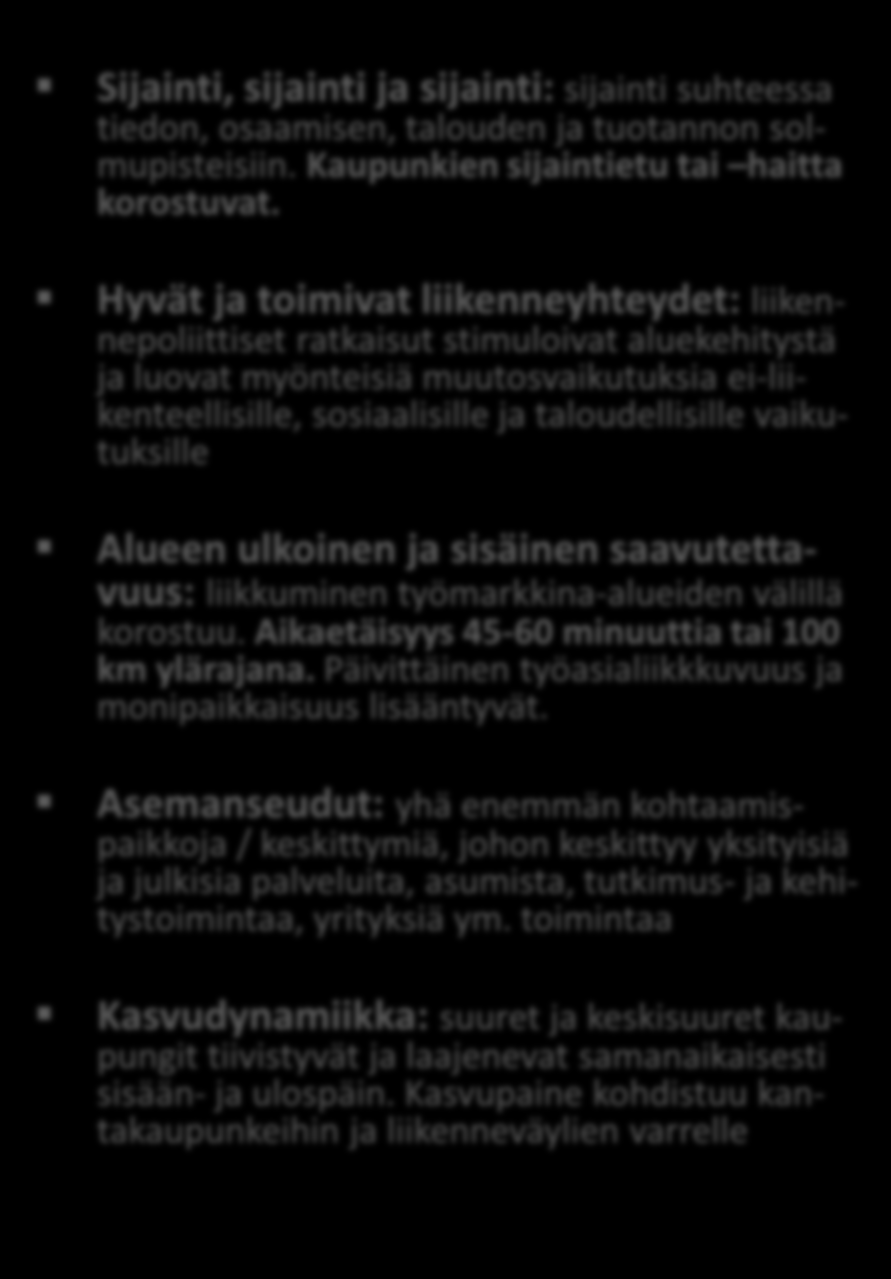 2. SIJAINTITEKIJÄT Sijainti, sijainti ja sijainti: sijainti suhteessa tiedon, osaamisen, talouden ja tuotannon solmupisteisiin. Kaupunkien sijaintietu tai haitta korostuvat.