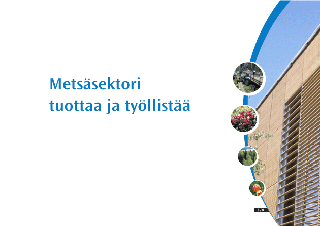 Käyttämättömät mahdollisuudet metsätaloudessa (2017) 2012 Metsätaloutta ja puunhankintaa