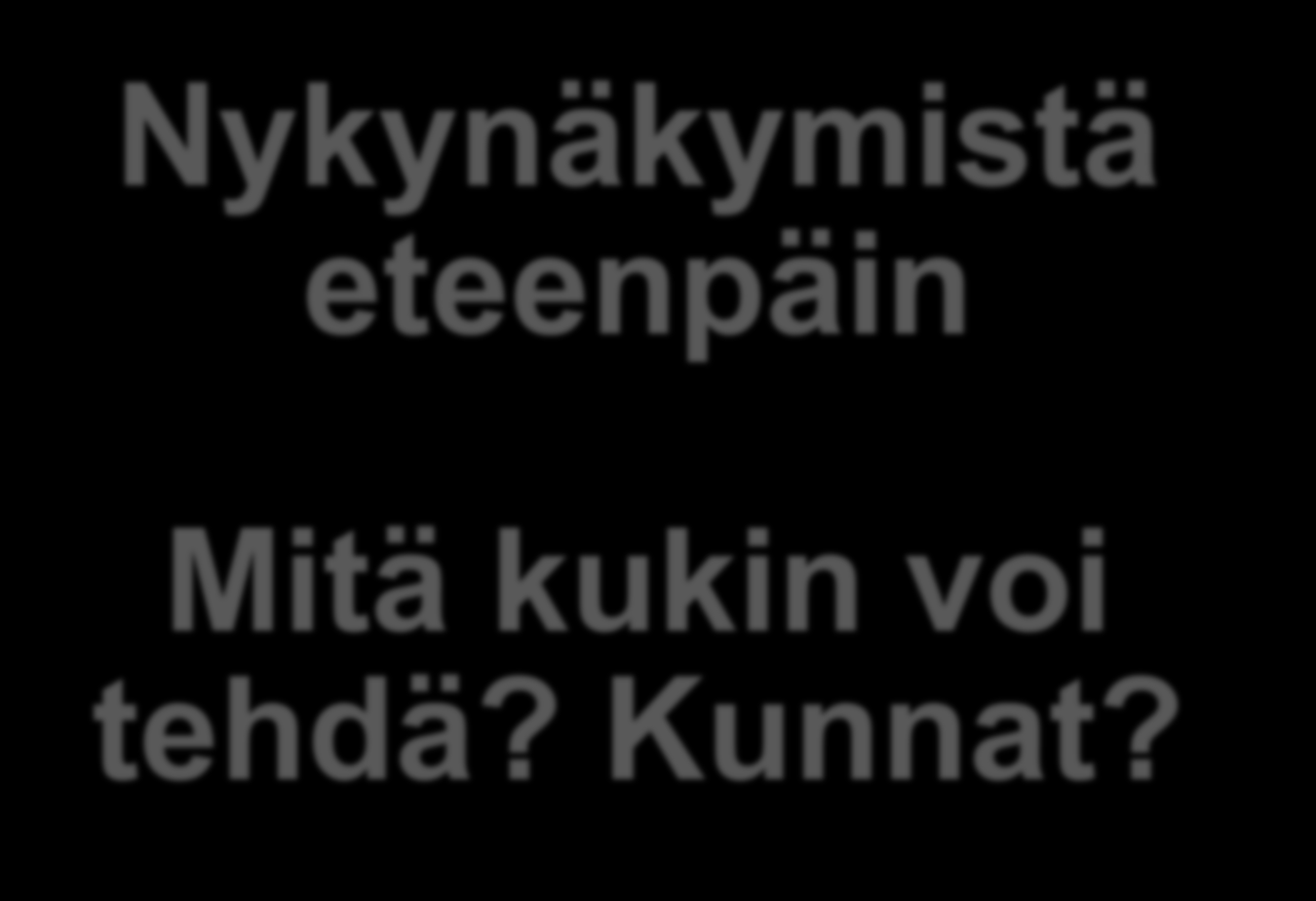 Nykynäkymistä eteenpäin