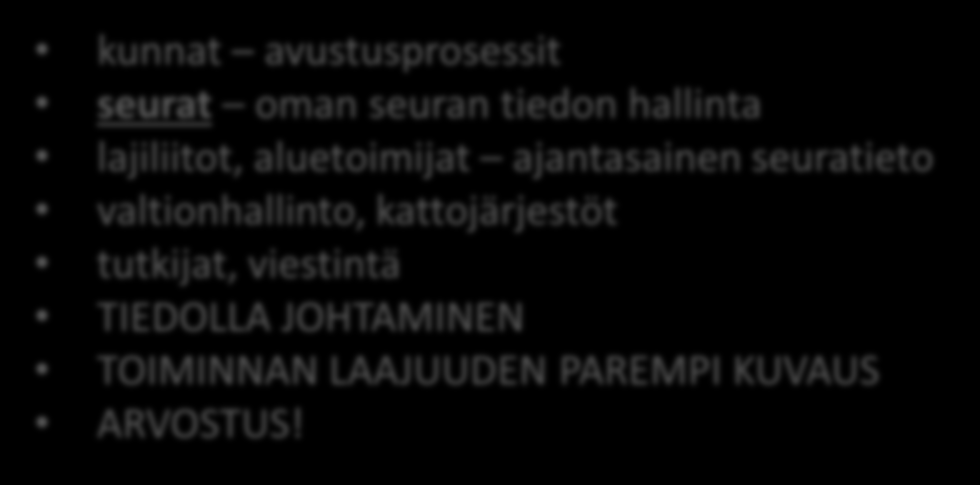 seuran tiedon hallinta lajiliitot, aluetoimijat ajantasainen seuratieto valtionhallinto,