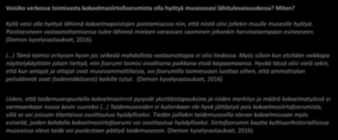 Miten demon testaajat ovat kommentoineet siirtofoorumikaavailua? Voisiko verkossa toimivasta kokoelmasiirtofoorumista olla hyötyä museossasi lähitulevaisuudessa? Miten?