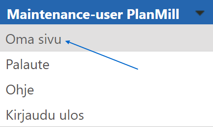 Vaihtaminen uuteen käyttöliittymään Kirjaudu PlanMilliin, klikkaa nimen vieressä olevaa nuolta ja sieltä Oma