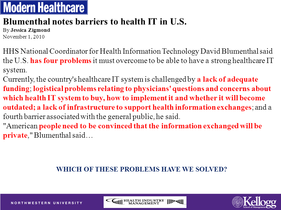 Liittovaltion hallituksen entisen IT-johtajan David Blumenthalin (2010) mukaan amerikkalaisten ITjärjestelmillä on neljä ongelmaa: riittämätön rahoitus (edelleenkin ongelma) vaillinaiset logistiset