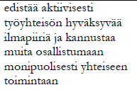 Työllistymisen tukeminen Vahvuuksien tunnistamista ja tukemista Osaaminen = Henkilökohtaiset ominaisuudet + yleiset työelämätaidot + ammatillinen osaaminen Työelämässä tarvitaan kykyä ymmärtää ja