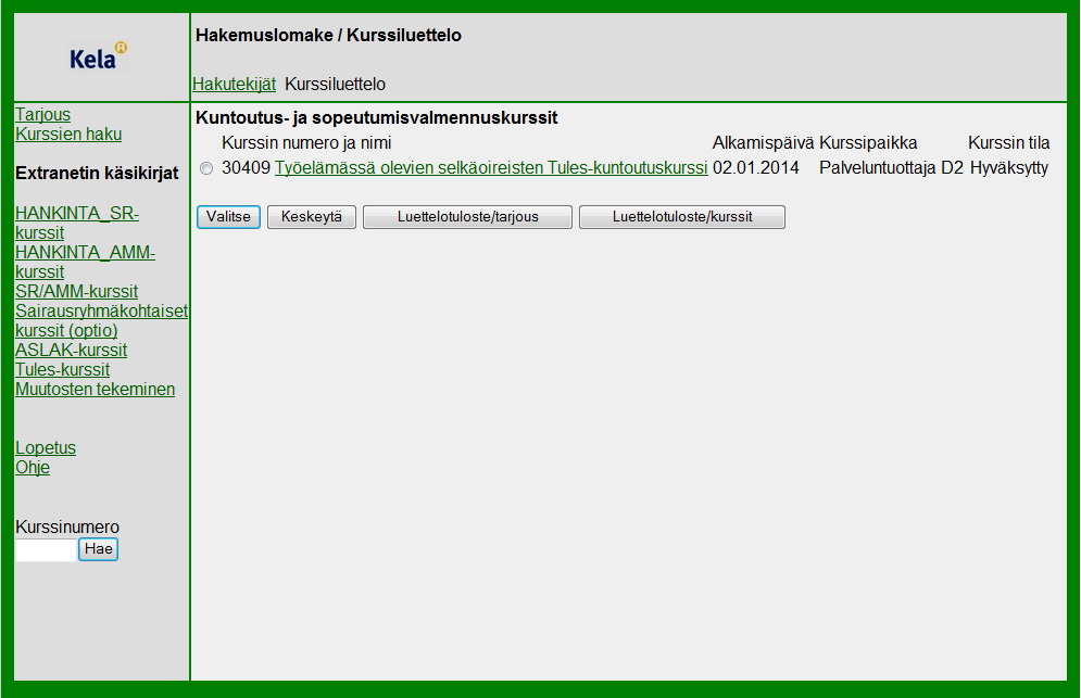 2.3 Kurssien haku / kurssiluettelo 7 Suorita haku -valinnan jälkeen tapahtuma muodostaa annettujen hakutekijöiden mukaisesti kurssiluettelon, josta kurssi voidaan valita kurssi kopioitavaksi,