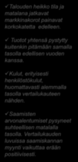 Danske Bank Oyj:n konsernitulos tammi-kesäkuu 2014 MEUR 1-6/2014 1-6/2013 Muutos Korkokate 153,6 163,2-6 % Palkkiotuotot (netto) 117,8 112,2 +5 % Arvopaperi- ja valuuttatoiminnan kate 18,2 15,2 +19 %