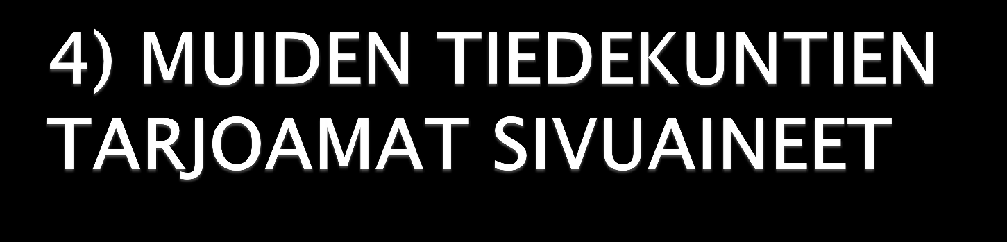 Kasvatustieteiden tiedekunnan opiskelija voi hakea opintooikeutta myös muiden Oulun yliopiston tiedekuntien tarjoamiin sivuaineopintoihin ellei toisin ole määrätty.