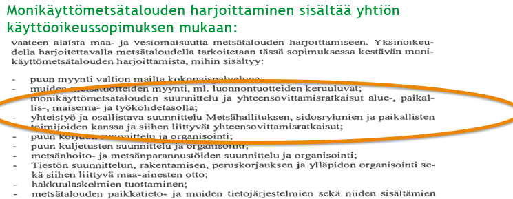 Yhtiön laki, YYV ja käyttöoikeussopimus Laki metsätalousyhtiöstä: Maa- ja vesiomaisuutta koskevaa käyttöoikeutta luovutettaessa ja sen ehtoja tarkistettaessa on huolehdittava, että Metsähallituksesta