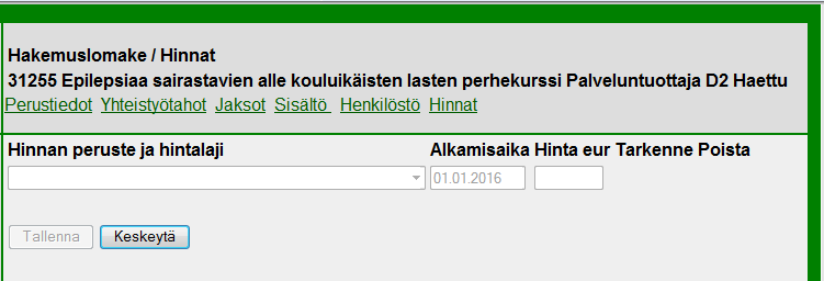 33 3.8 Hinnat kortti Palveluntuottaja ei voi muuttaa Hinnat kortin tietoja monistetuissa kursseissa. Hinnat-kortin tiedot ovat seuraavat: Hinnat ovat hyväksytyn tarjouksen mukaiset.