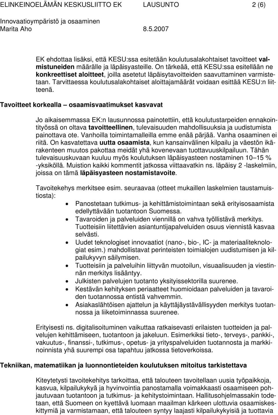 Tarvittaessa koulutusalakohtaiset aloittajamäärät voidaan esittää KESU:n liitteenä.