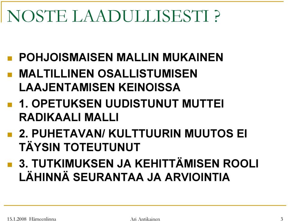 KEINOISSA 1. OPETUKSEN UUDISTUNUT MUTTEI RADIKAALI MALLI 2.