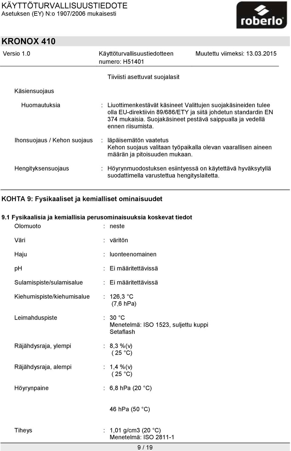 : läpäisemätön vaatetus Kehon suojaus valitaan työpaikalla olevan vaarallisen aineen määrän ja pitoisuuden mukaan.