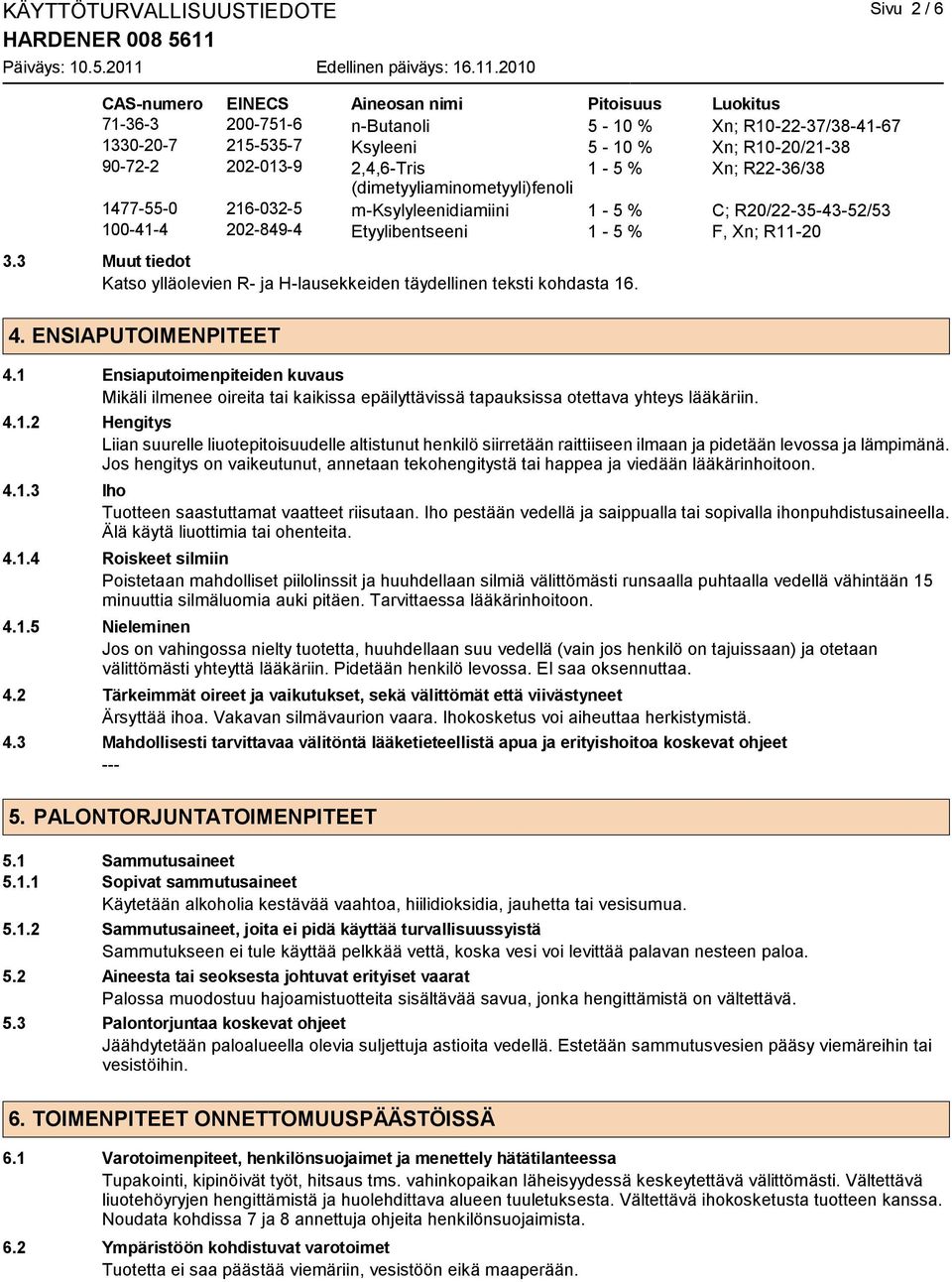 3 Muut tiedot Katso ylläolevien R ja Hlausekkeiden täydellinen teksti kohdasta 16. 4. ENSIAPUTOIMENPITEET 4.