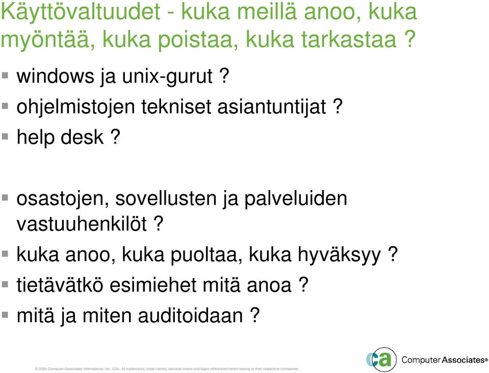 help desk? osastojen, sovellusten ja palveluiden vastuuhenkilöt?