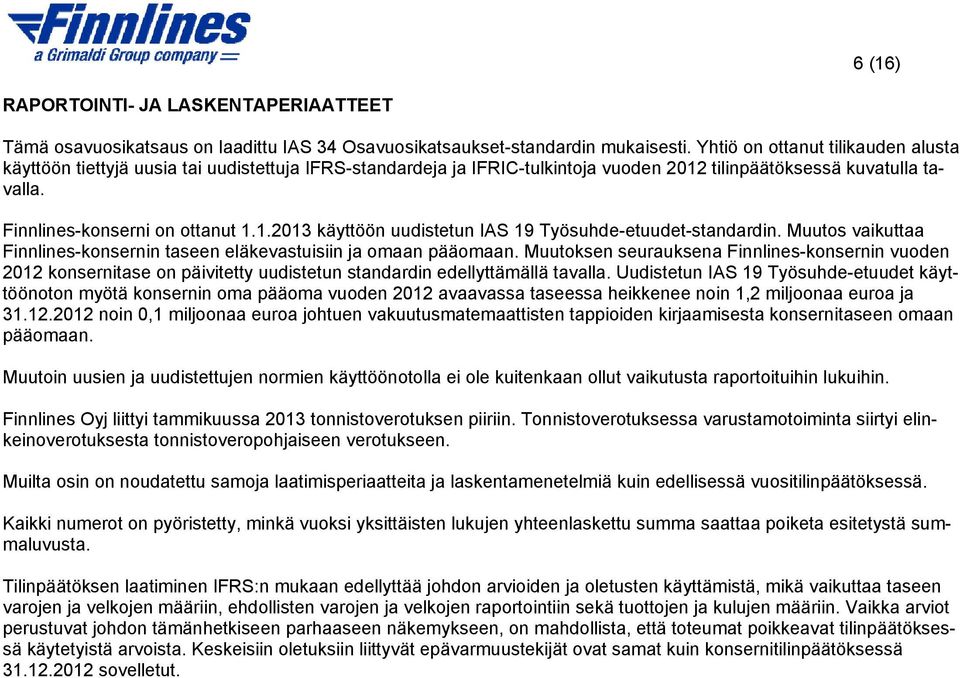 Muutos vaikuttaa Finnlines-konsernin taseen eläkevastuisiin ja omaan pääomaan.