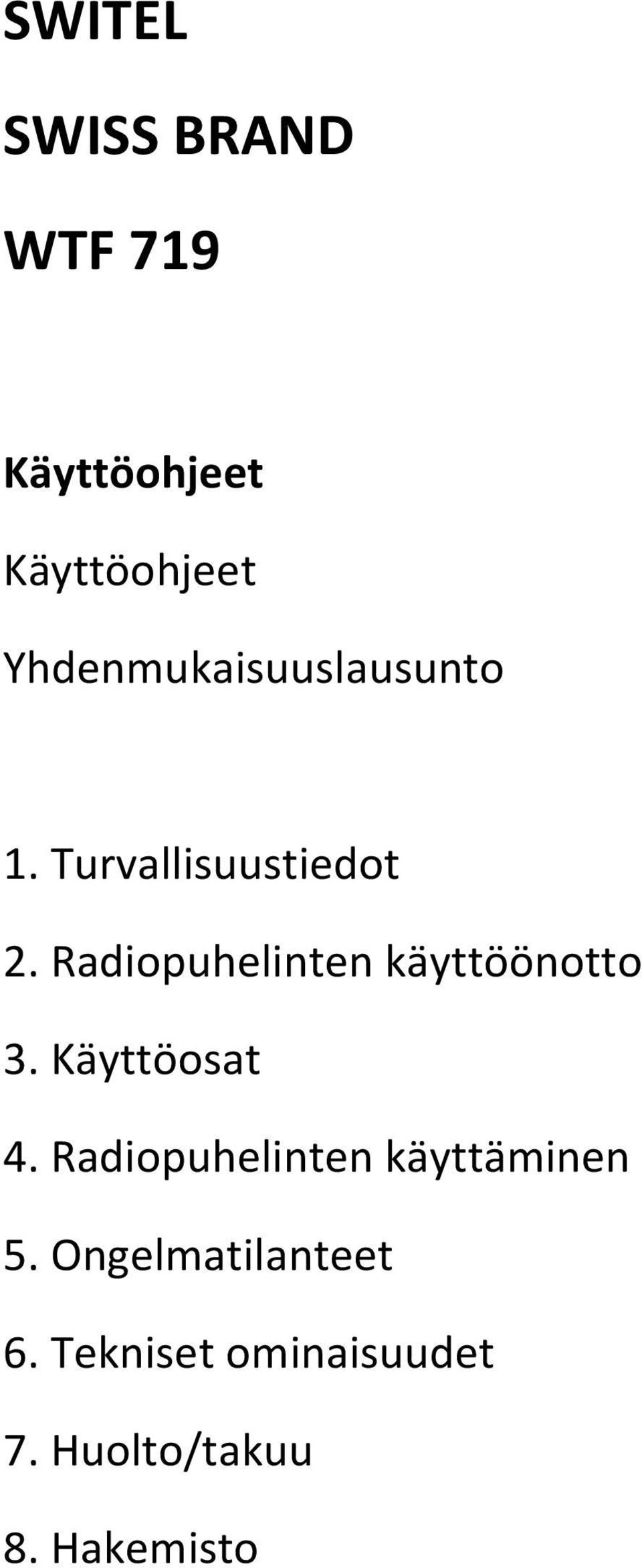 Radiopuhelinten käyttöönotto 3. Käyttöosat 4.