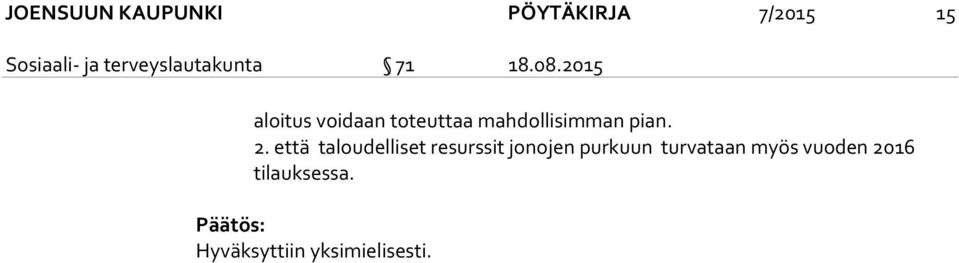 2015 aloitus voidaan toteuttaa mahdollisimman pian. 2.