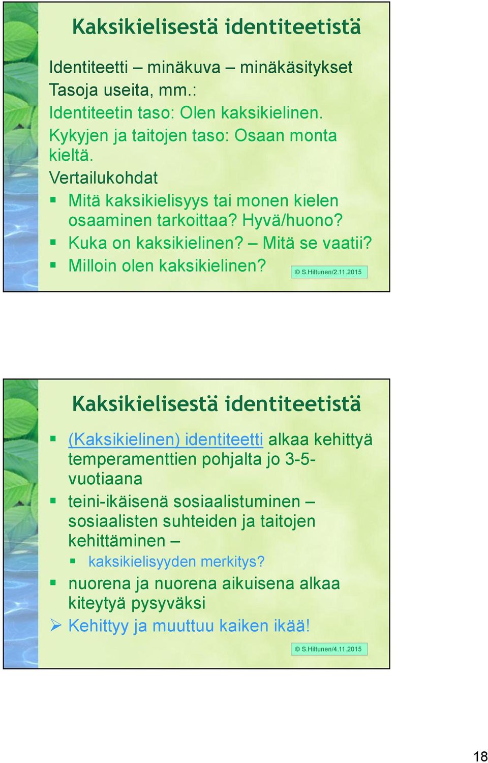 Mitä se vaatii? Milloin olen kaksikielinen?