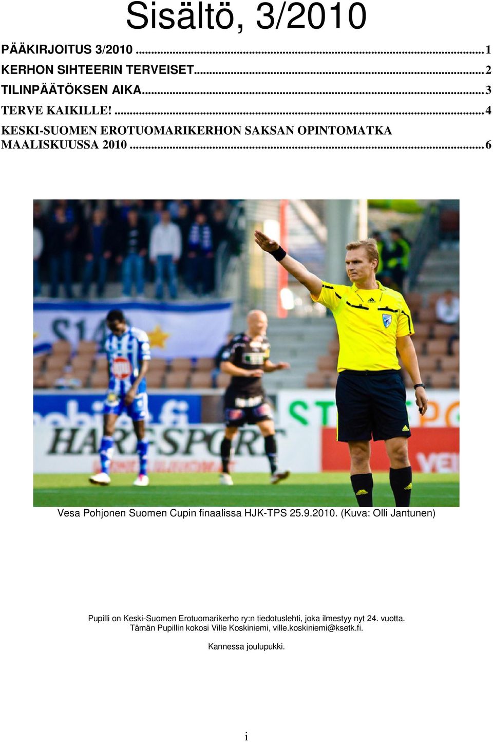 .. 6 Vesa Pohjonen Suomen Cupin finaalissa HJK-TPS 25.9.2010.