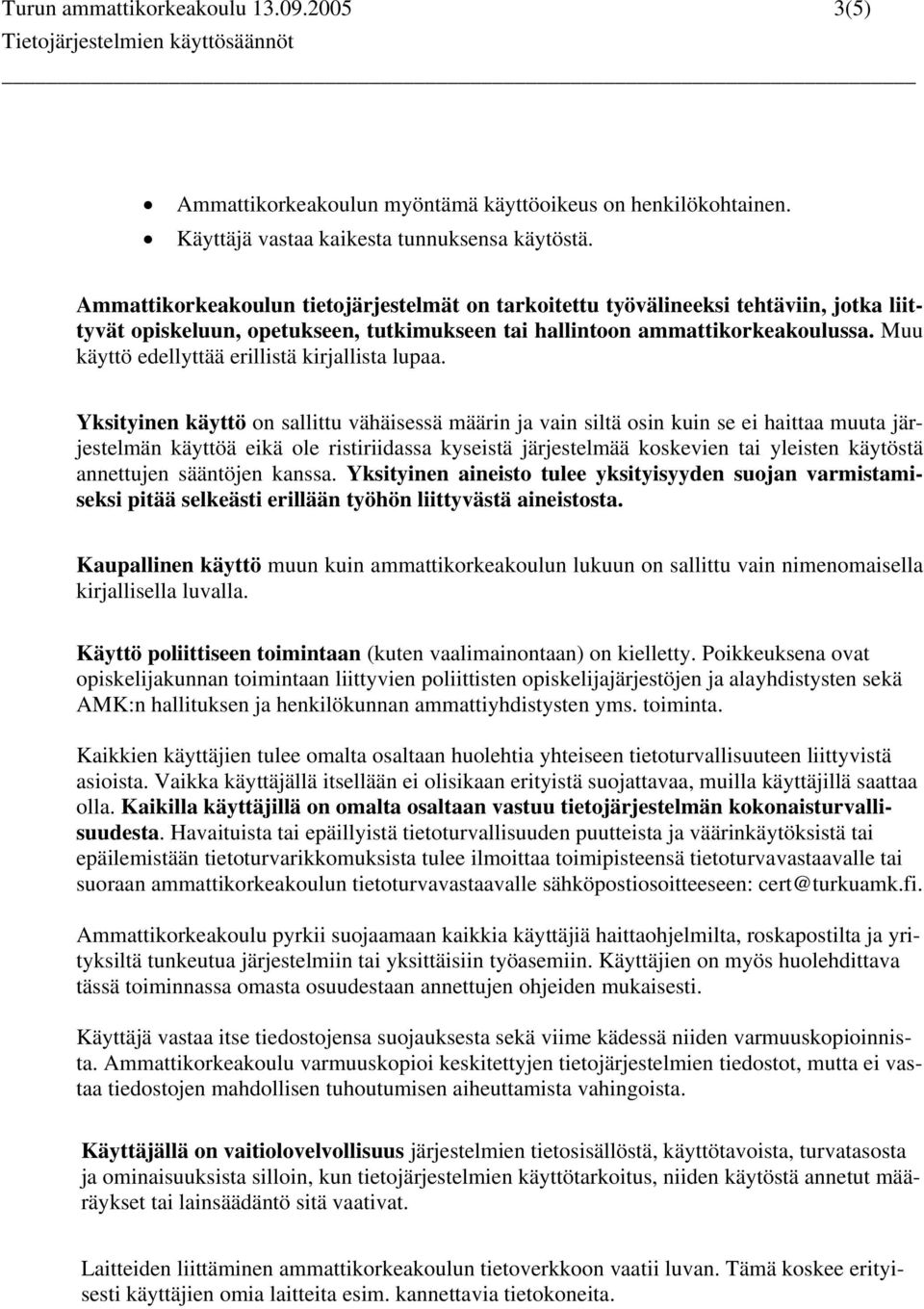 Muu käyttö edellyttää erillistä kirjallista lupaa.