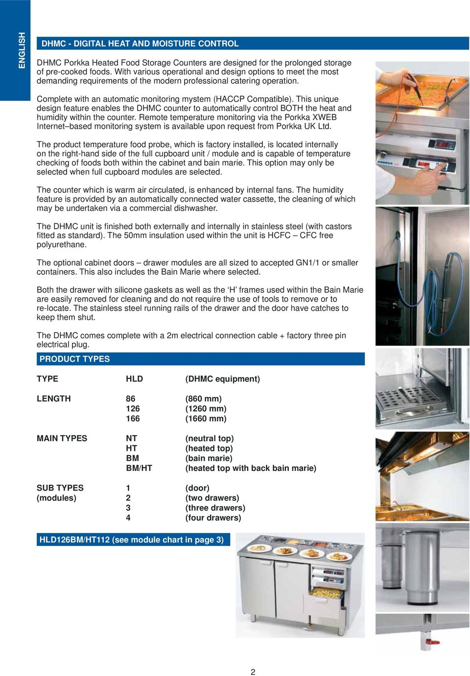 This unique design feature enables the DHMC counter to automatically control BOTH the heat and humidity within the counter.