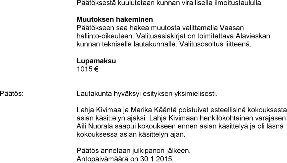 Lupamaksu 1015 Päätös: Lautakunta hyväksyi esityksen yksimielisesti.