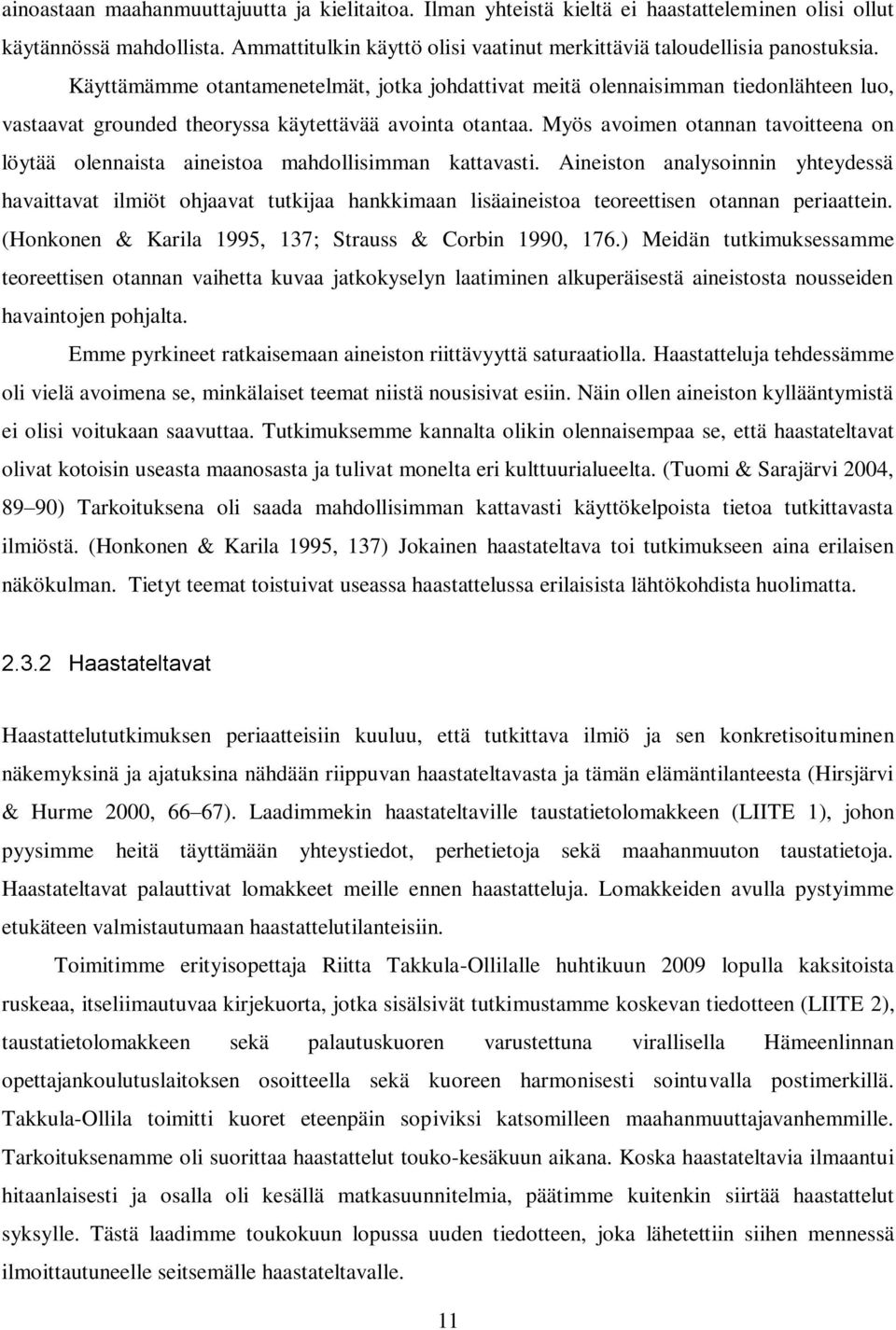 Myös avoimen otannan tavoitteena on löytää olennaista aineistoa mahdollisimman kattavasti.