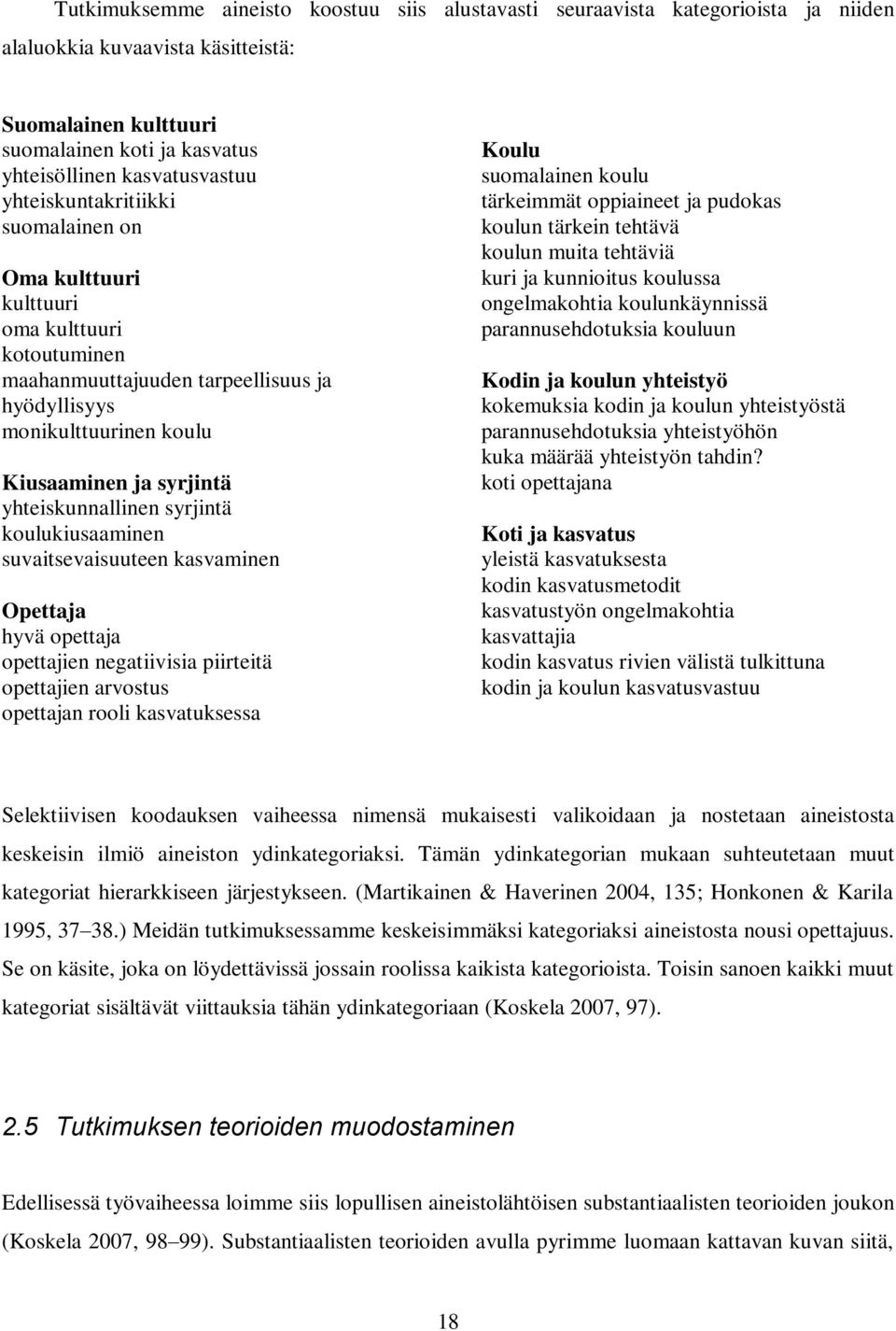 yhteiskunnallinen syrjintä koulukiusaaminen suvaitsevaisuuteen kasvaminen Opettaja hyvä opettaja opettajien negatiivisia piirteitä opettajien arvostus opettajan rooli kasvatuksessa Koulu suomalainen