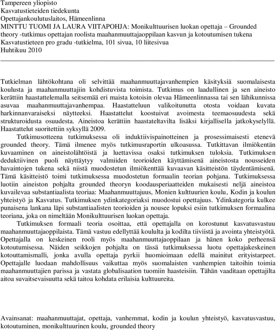 käsityksiä suomalaisesta koulusta ja maahanmuuttajiin kohdistuvista toimista.