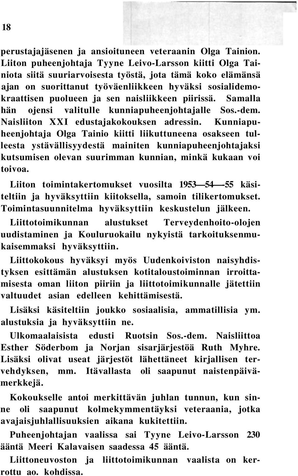 naisliikkeen piirissä. Samalla hän ojensi valitulle kunniapuheenjohtajalle Sos.-dem. Naisliiton XXI edustajakokouksen adressin.