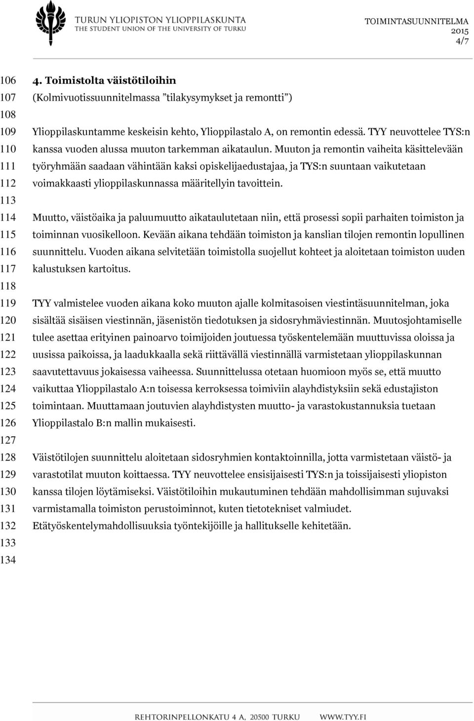 TYY neuvottelee TYS:n kanssa vuoden alussa muuton tarkemman aikataulun.