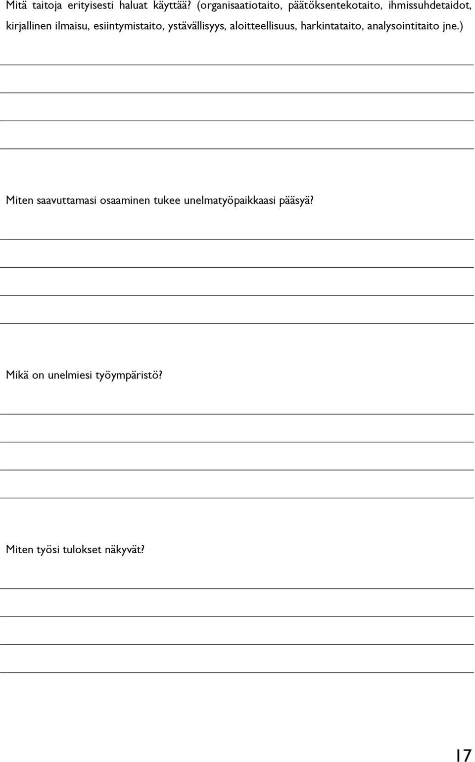 esiintymistaito, ystävällisyys, aloitteellisuus, harkintataito, analysointitaito