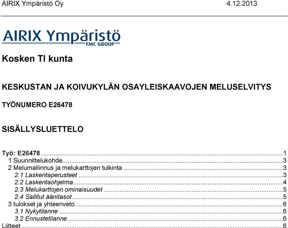 .. 3 2.1 Laskentaperusteet... 3 2.2 Laskentaohjelma... 4 2.3 Melukarttojen ominaisuudet... 5 2.
