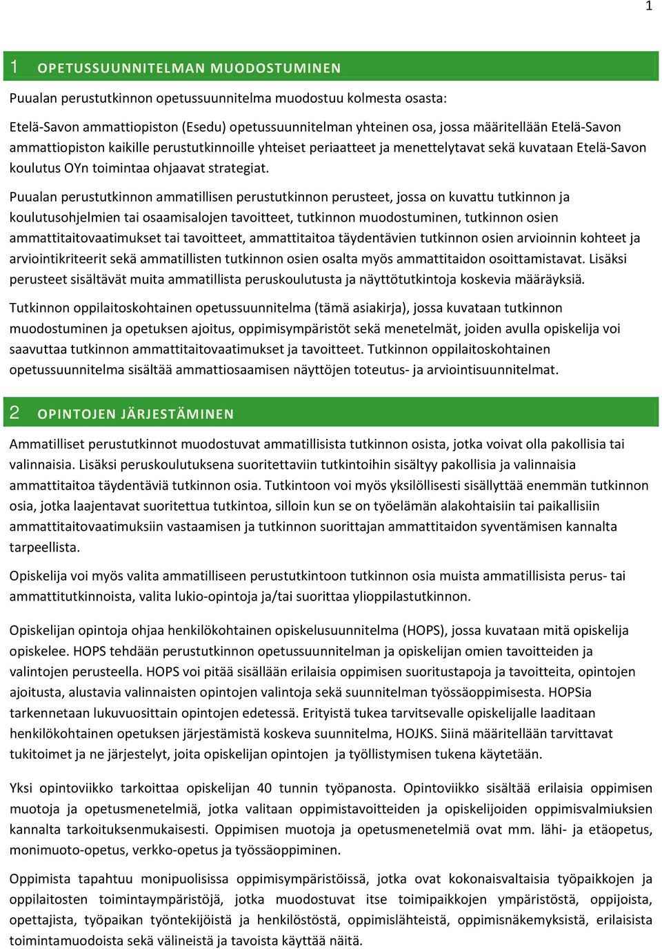 Puualan perustutkinnon ammatillisen perustutkinnon perusteet, jossa on kuvattu tutkinnon ja koulutusohjelmien tai osaamisalojen tavoitteet, tutkinnon muodostuminen, tutkinnon osien