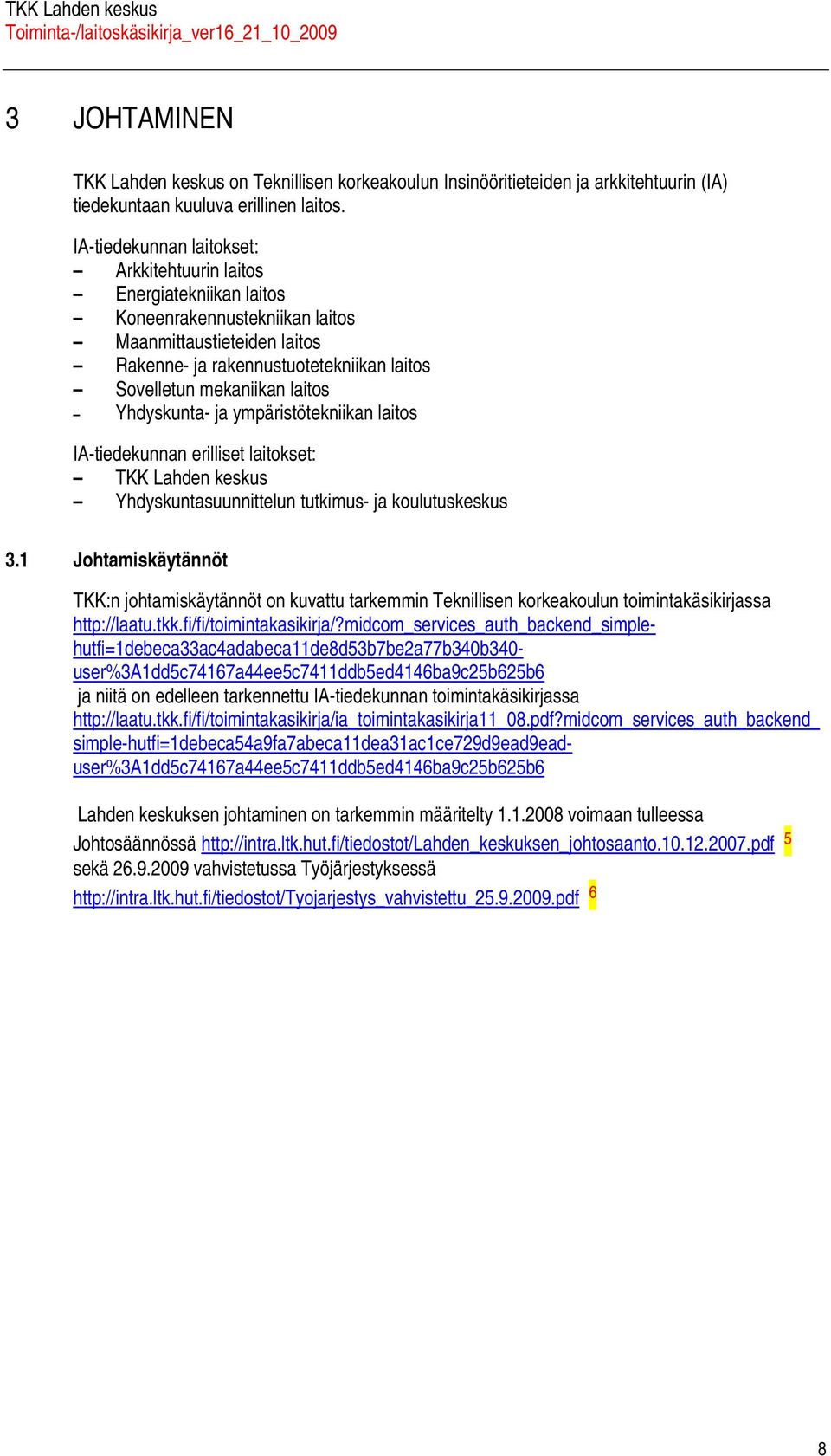 ympäristötekniikn litos IA-tiedekunnn erilliset litokset: TKK Lhden keskus Yhdyskuntsuunnittelun tutkimus- j koulutuskeskus 3.