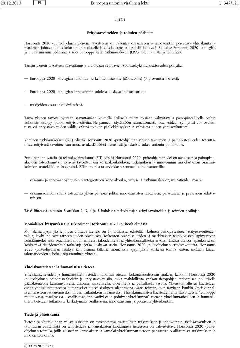 yhteiskunta ja maailman johtava talous koko unionin alueelle ja edistää samalla kestävää kehitystä.