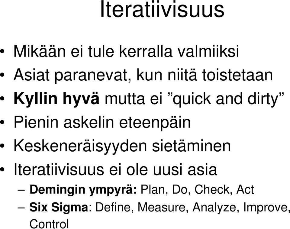 eteenpäin Keskeneräisyyden sietäminen Iteratiivisuus ei ole uusi asia