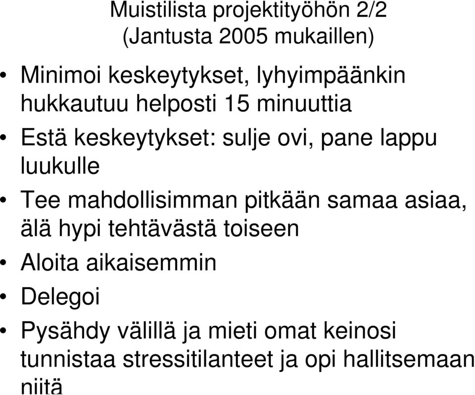 luukulle Tee mahdollisimman pitkään samaa asiaa, älä hypi tehtävästä toiseen Aloita