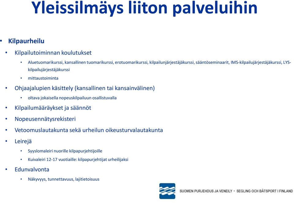 oltava jokaisella nopeuskilpailuun osallistuvalla Kilpailumääräykset ja säännöt Nopeusennätysrekisteri Vetoomuslautakunta sekä urheilun