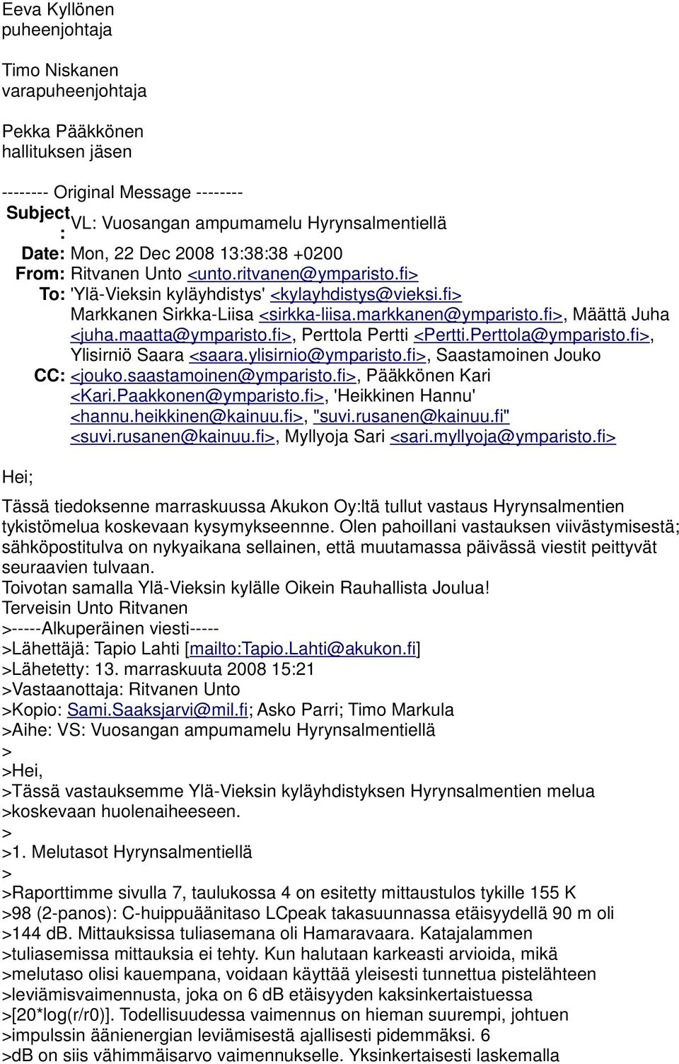 fi, Määttä Juha <juha.maatta@ymparisto.fi, Perttola Pertti <Pertti.Perttola@ymparisto.fi, Ylisirniö Saara <saara.ylisirnio@ymparisto.fi, Saastamoinen Jouko CC: <jouko.saastamoinen@ymparisto.